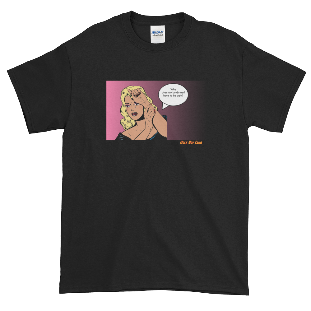 Ugly Boyfriend T-Shirt - Guenthers